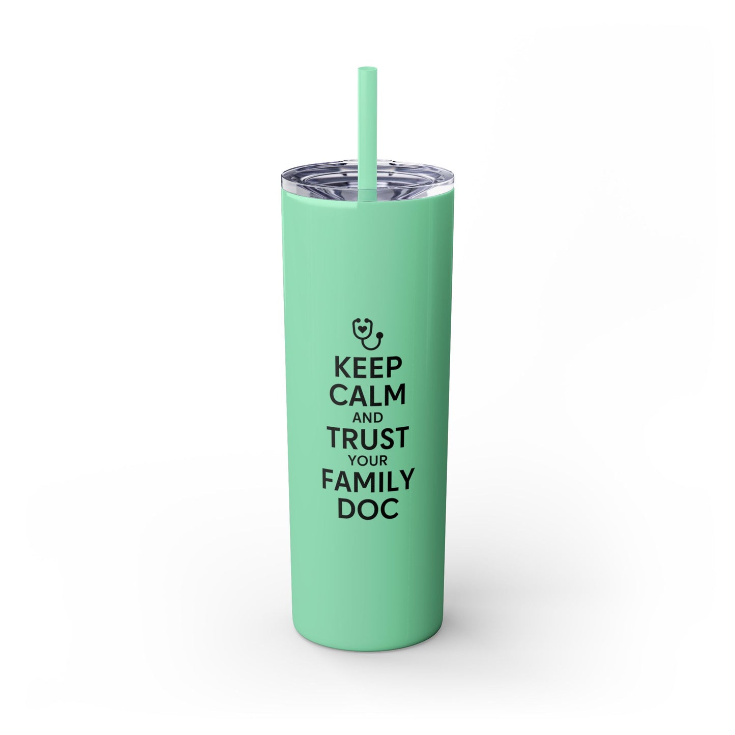 Skinny 20oz Travel Cup Tumbler, Keep Calm & Trust Your Family Doc