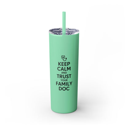 Skinny 20oz Travel Cup Tumbler, Keep Calm & Trust Your Family Doc