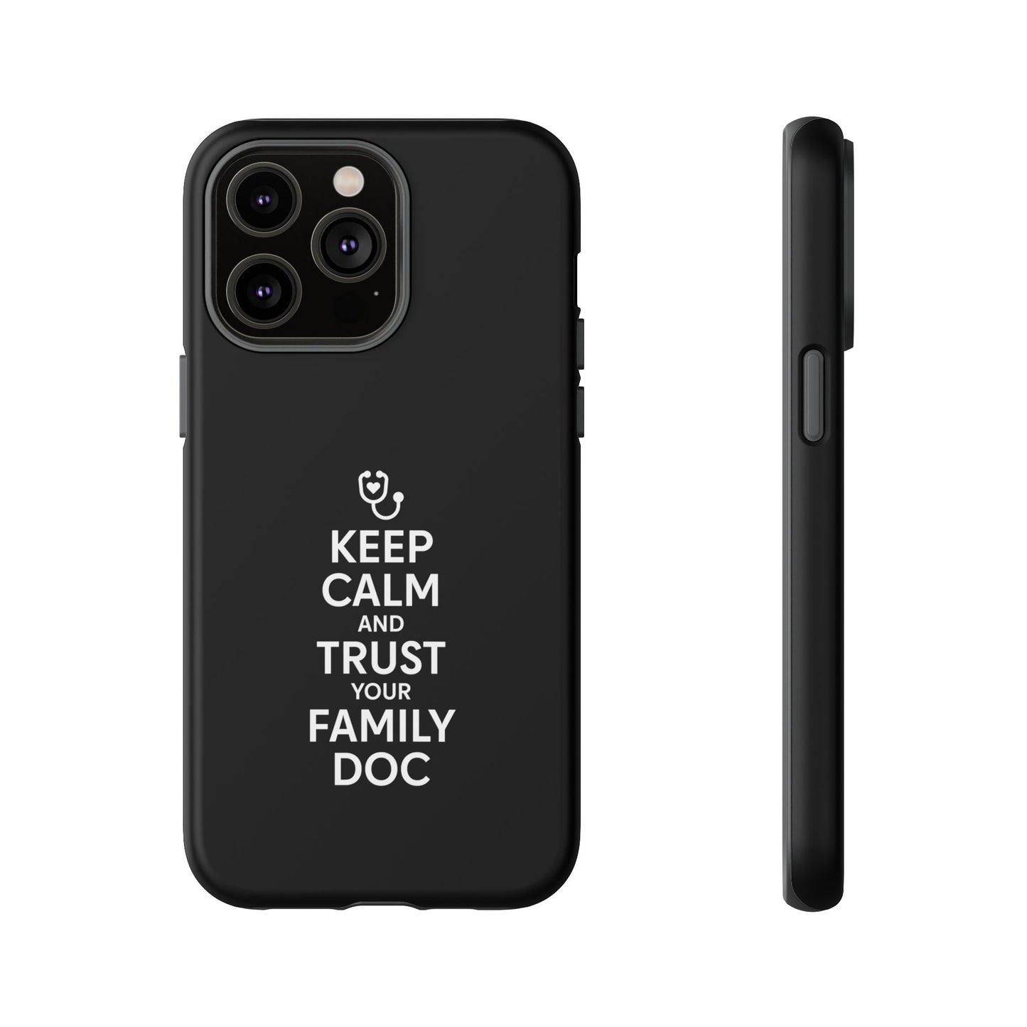 "Keep Calm & Trust Your Family Doc" Phone Case for iPhone, Google Pixel, or Samsung Galaxy