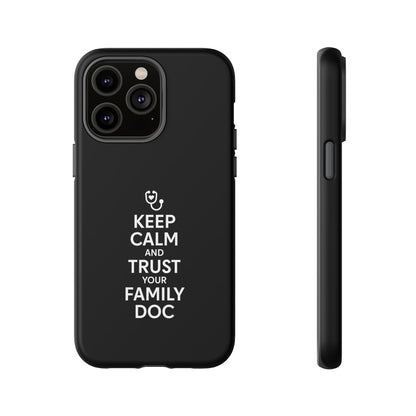 "Keep Calm & Trust Your Family Doc" Phone Case for iPhone, Google Pixel, or Samsung Galaxy