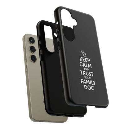 "Keep Calm & Trust Your Family Doc" Phone Case for iPhone, Google Pixel, or Samsung Galaxy