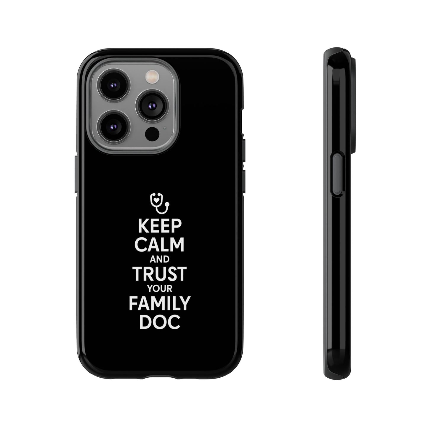 "Keep Calm & Trust Your Family Doc" Phone Case for iPhone, Google Pixel, or Samsung Galaxy