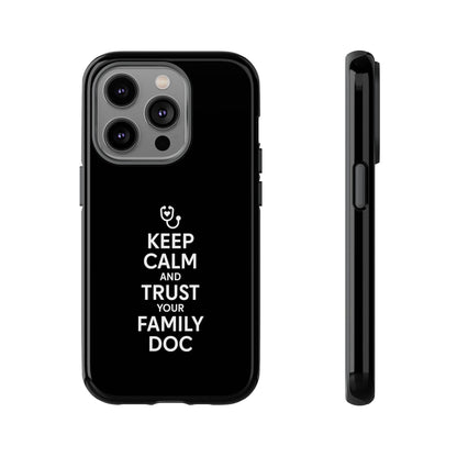 "Keep Calm & Trust Your Family Doc" Phone Case for iPhone, Google Pixel, or Samsung Galaxy