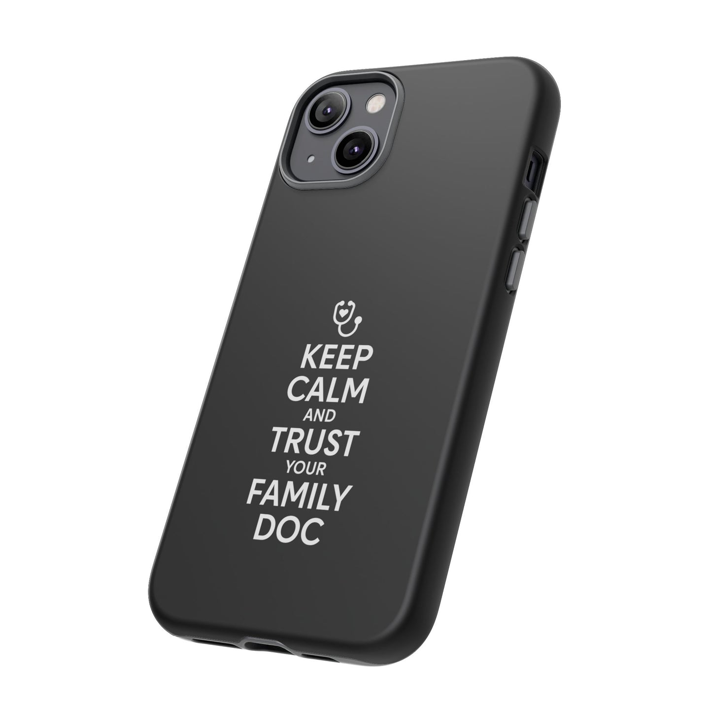 "Keep Calm & Trust Your Family Doc" Phone Case for iPhone, Google Pixel, or Samsung Galaxy
