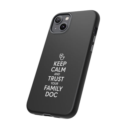 "Keep Calm & Trust Your Family Doc" Phone Case for iPhone, Google Pixel, or Samsung Galaxy