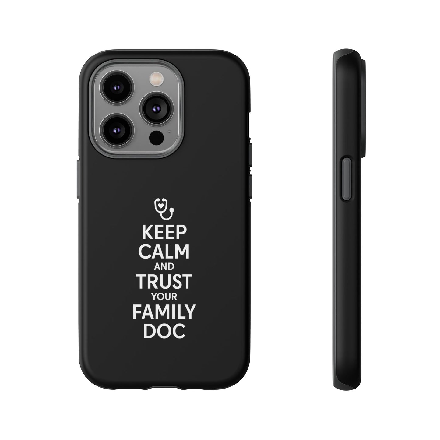 "Keep Calm & Trust Your Family Doc" Phone Case for iPhone, Google Pixel, or Samsung Galaxy