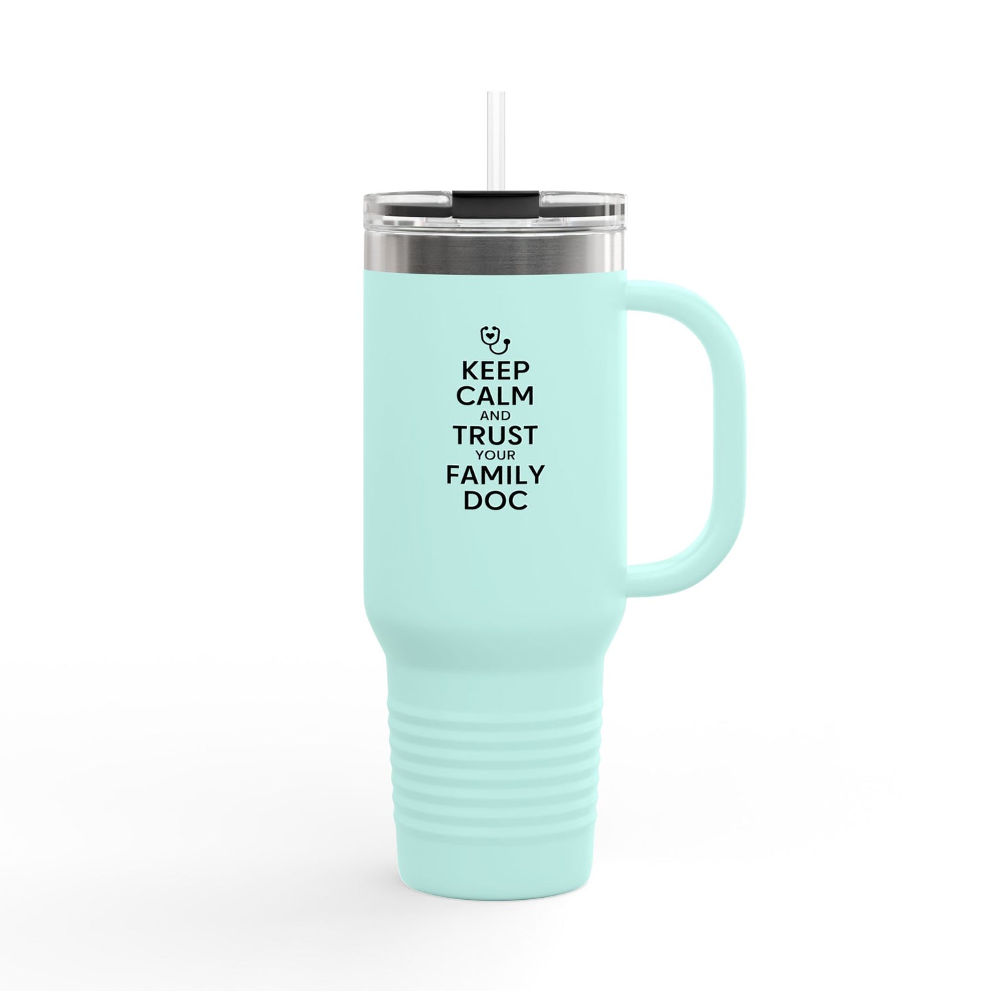 40 oz Insulated Travel Mug, Keep Calm & Trust Your Family Doc
