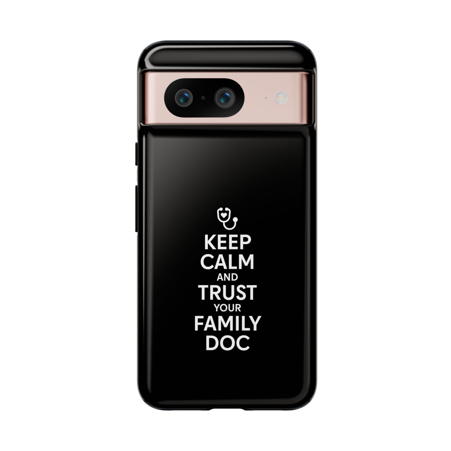 "Keep Calm & Trust Your Family Doc" Phone Case for iPhone, Google Pixel, or Samsung Galaxy
