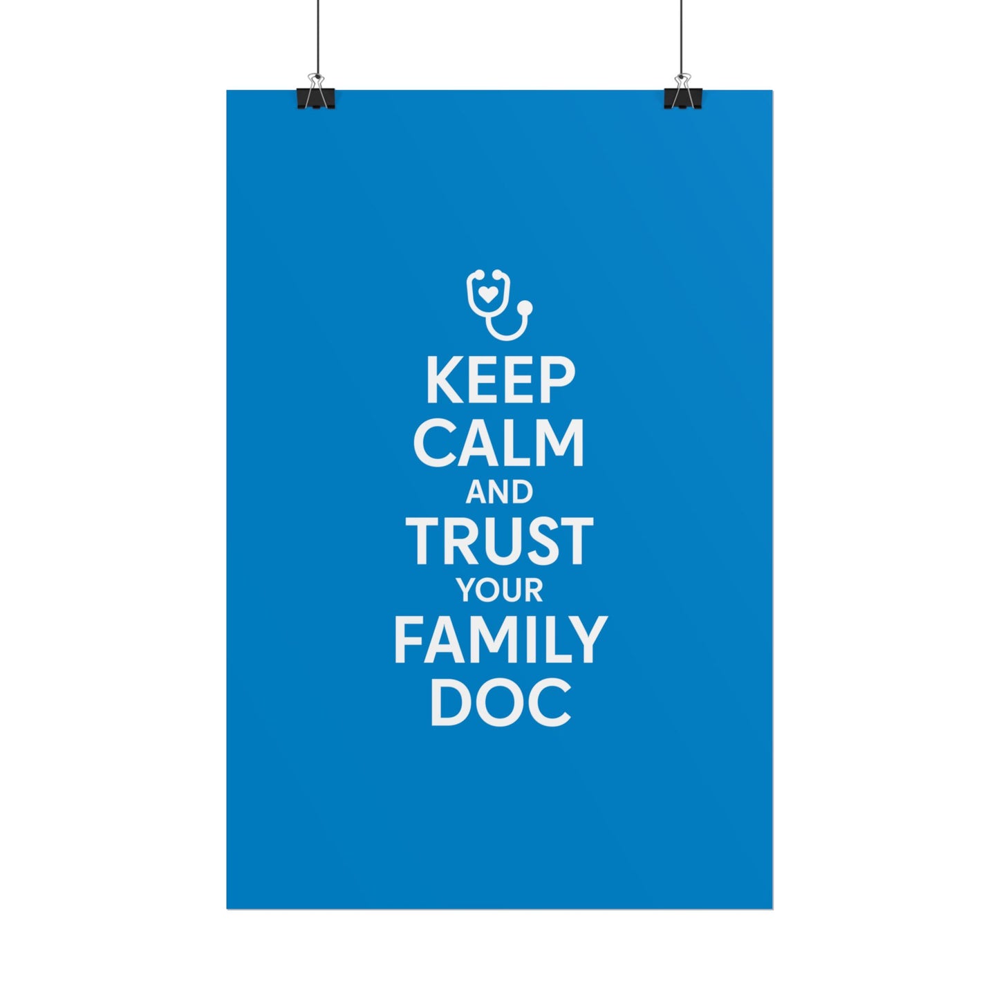 Keep Calm and Trust Your Family Doc wall poster