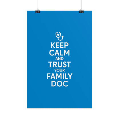 Keep Calm and Trust Your Family Doc wall poster