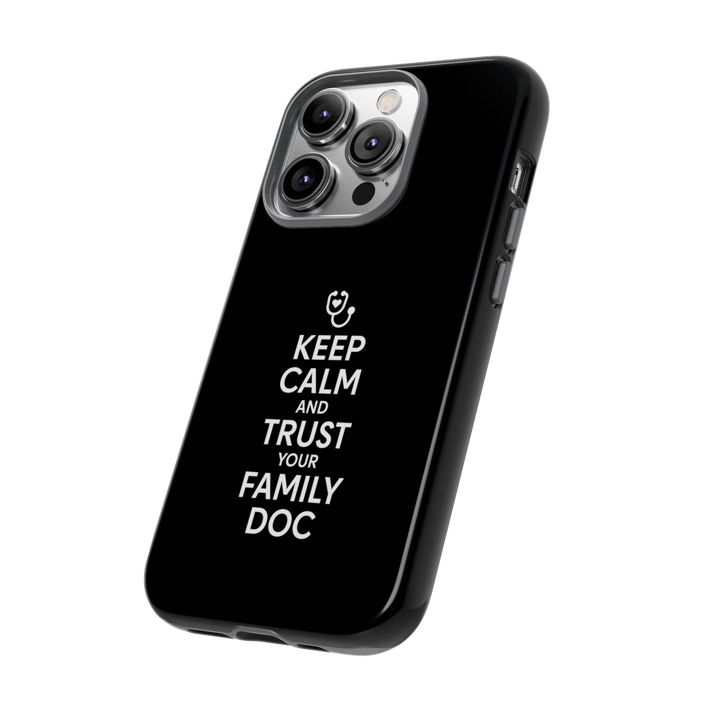 "Keep Calm & Trust Your Family Doc" Phone Case for iPhone, Google Pixel, or Samsung Galaxy