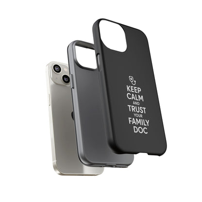 "Keep Calm & Trust Your Family Doc" Phone Case for iPhone, Google Pixel, or Samsung Galaxy