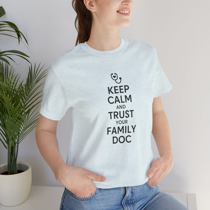 "Keep Calm & Trust Your Family Doc" Unisex Tee