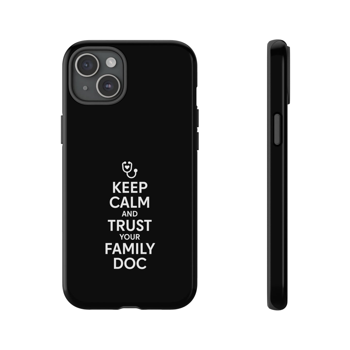 "Keep Calm & Trust Your Family Doc" Phone Case for iPhone, Google Pixel, or Samsung Galaxy