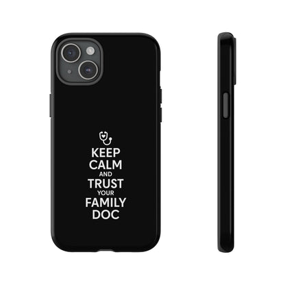 "Keep Calm & Trust Your Family Doc" Phone Case for iPhone, Google Pixel, or Samsung Galaxy