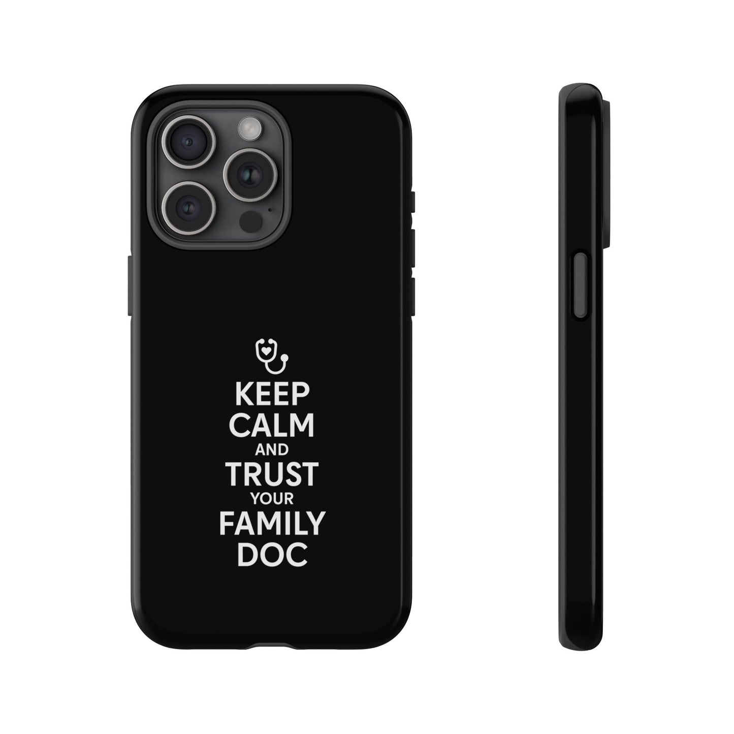 "Keep Calm & Trust Your Family Doc" Phone Case for iPhone, Google Pixel, or Samsung Galaxy