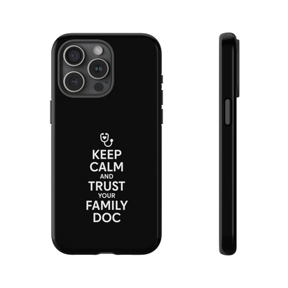 "Keep Calm & Trust Your Family Doc" Phone Case for iPhone, Google Pixel, or Samsung Galaxy