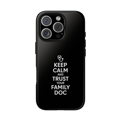 "Keep Calm & Trust Your Family Doc" Phone Case for iPhone, Google Pixel, or Samsung Galaxy