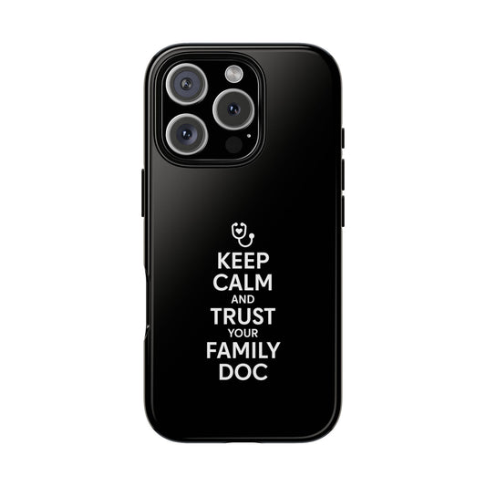 "Keep Calm & Trust Your Family Doc" Phone Case for iPhone, Google Pixel, or Samsung Galaxy