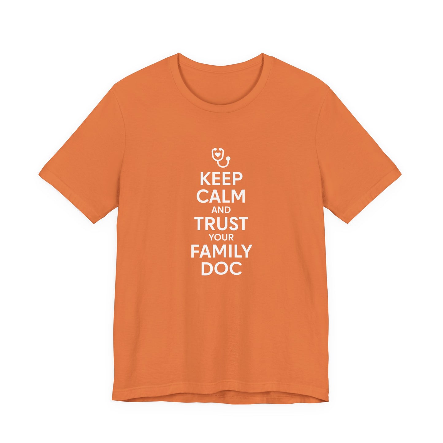 "Keep Calm & Trust Your Family Doc" Unisex Tee