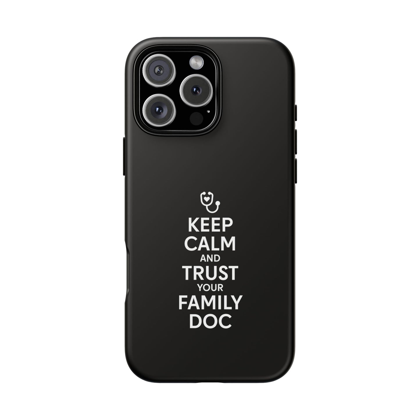 "Keep Calm & Trust Your Family Doc" Phone Case for iPhone, Google Pixel, or Samsung Galaxy