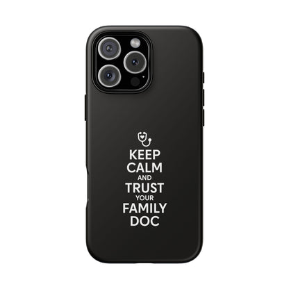 "Keep Calm & Trust Your Family Doc" Phone Case for iPhone, Google Pixel, or Samsung Galaxy