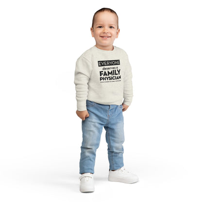 Toddler Sweatshirt, Everyone Deserves a Family Physician