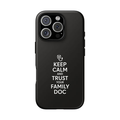 "Keep Calm & Trust Your Family Doc" Phone Case for iPhone, Google Pixel, or Samsung Galaxy