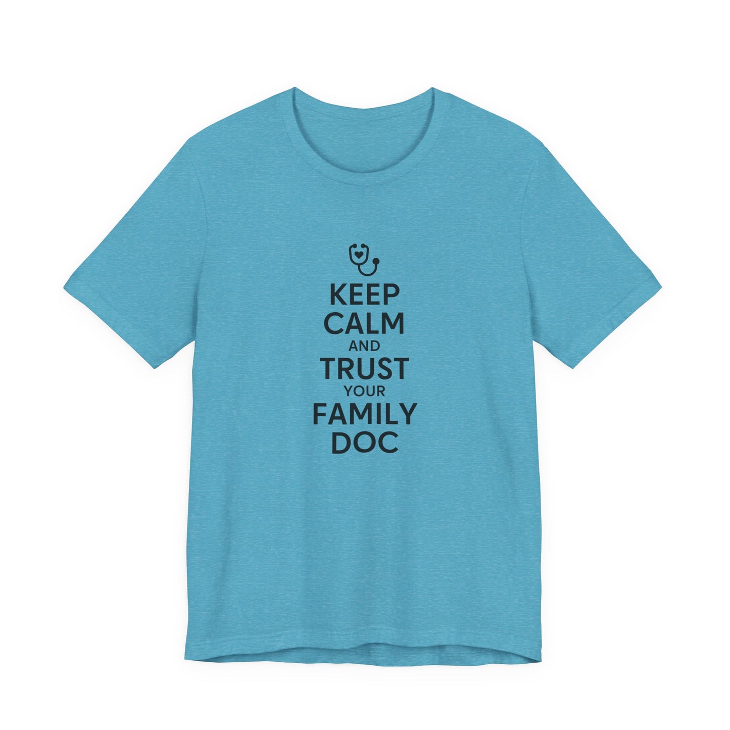 "Keep Calm & Trust Your Family Doc" Unisex Tee