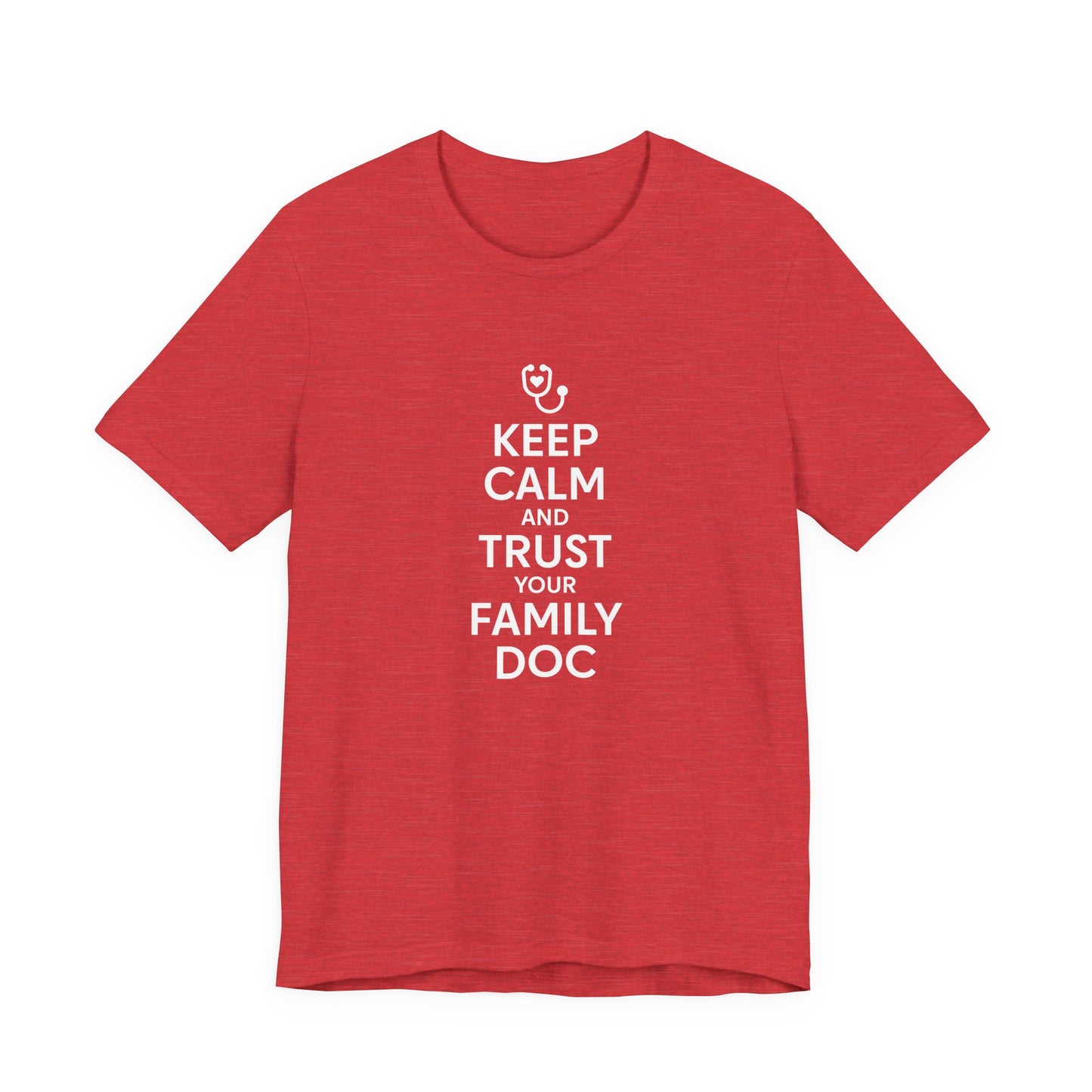 "Keep Calm & Trust Your Family Doc" Unisex Tee