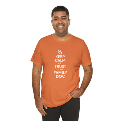 "Keep Calm & Trust Your Family Doc" Unisex Tee