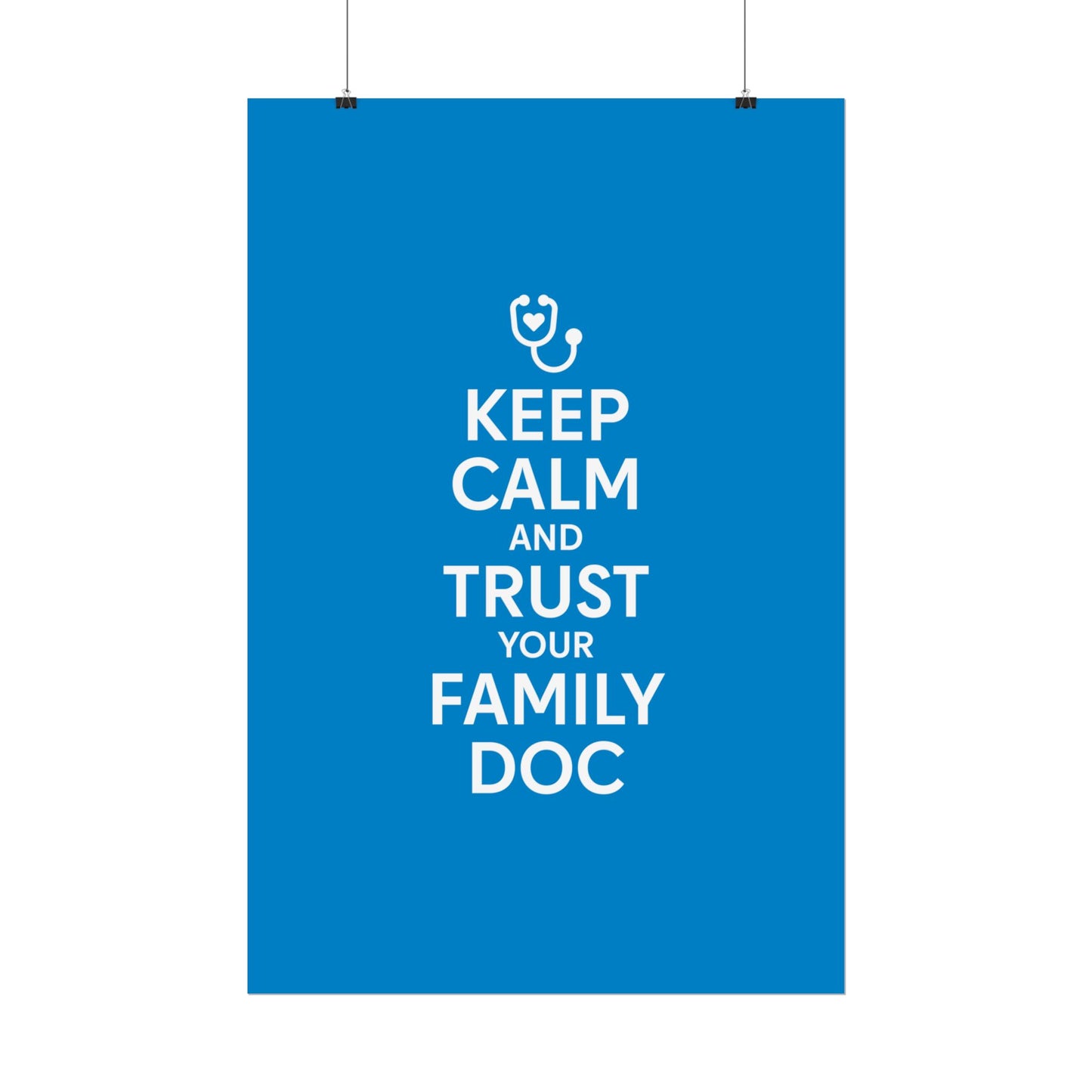 Keep Calm and Trust Your Family Doc wall poster