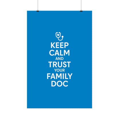 Keep Calm and Trust Your Family Doc wall poster
