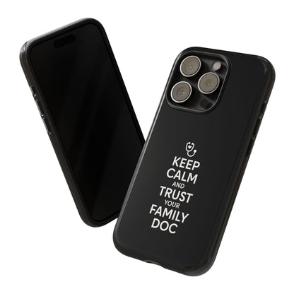 "Keep Calm & Trust Your Family Doc" Phone Case for iPhone, Google Pixel, or Samsung Galaxy