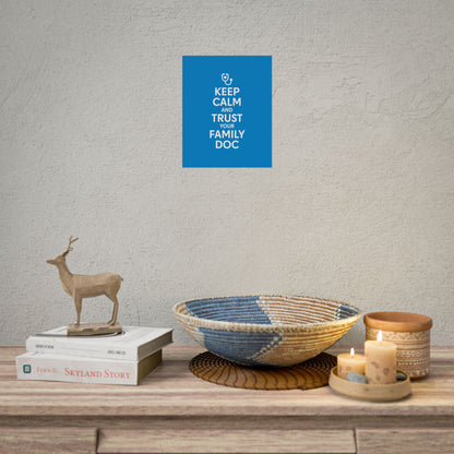 Keep Calm and Trust Your Family Doc wall poster