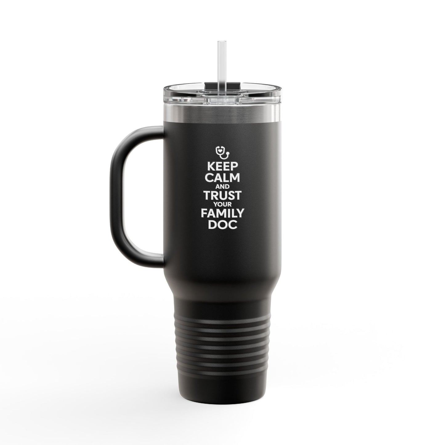 40 oz Insulated Travel Mug, Keep Calm & Trust Your Family Doc