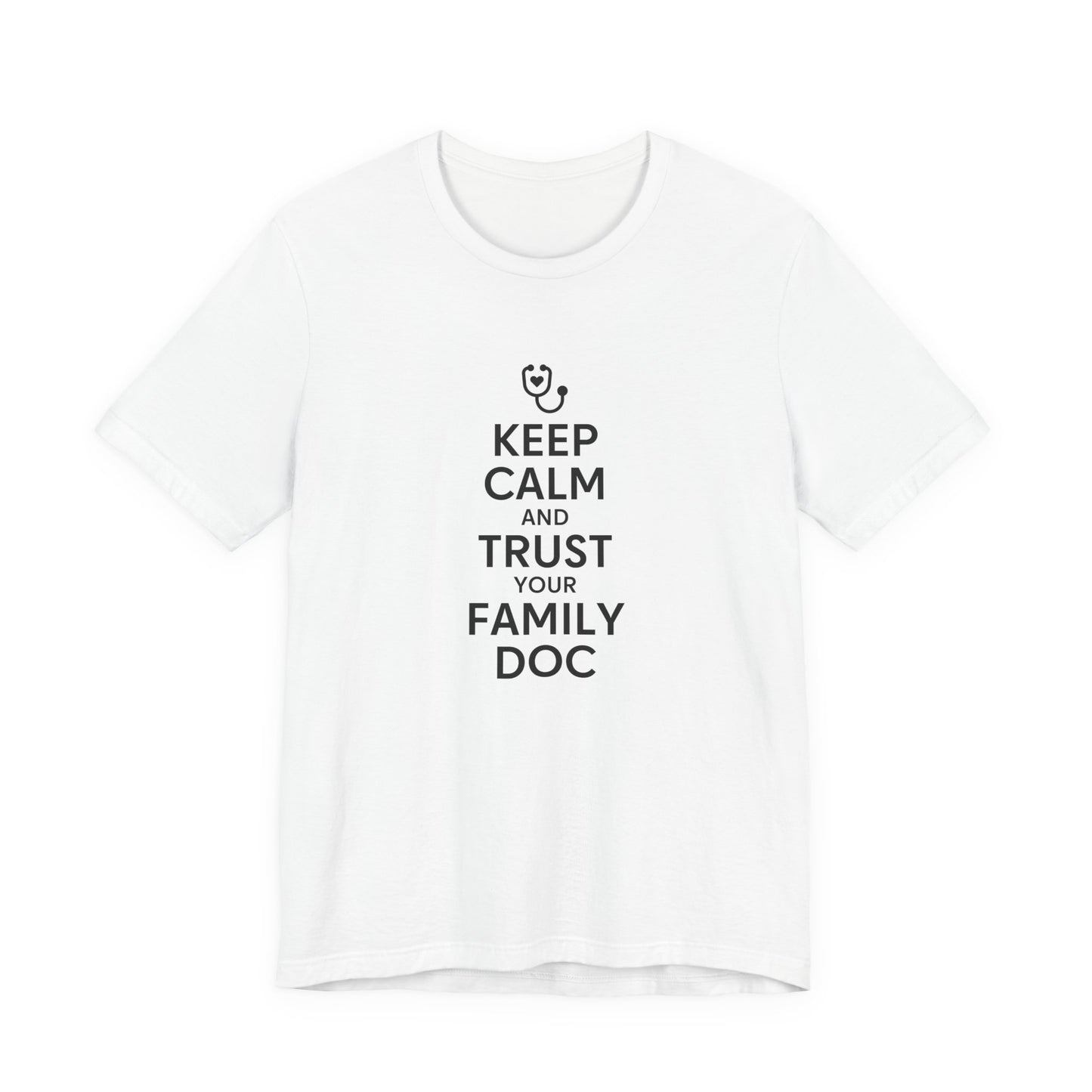"Keep Calm & Trust Your Family Doc" Unisex Tee