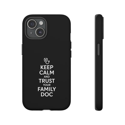 "Keep Calm & Trust Your Family Doc" Phone Case for iPhone, Google Pixel, or Samsung Galaxy