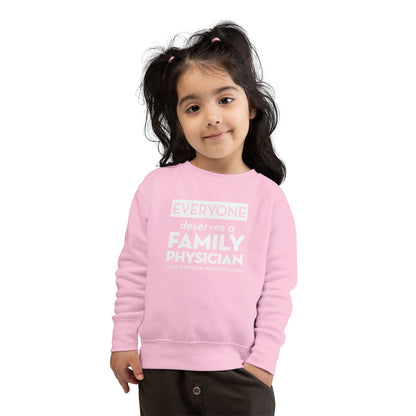 Toddler Sweatshirt, Everyone Deserves a Family Physician