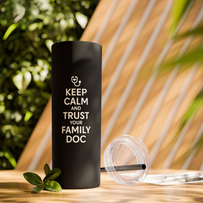 Skinny 20oz Travel Cup Tumbler, Keep Calm & Trust Your Family Doc