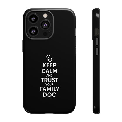 "Keep Calm & Trust Your Family Doc" Phone Case for iPhone, Google Pixel, or Samsung Galaxy