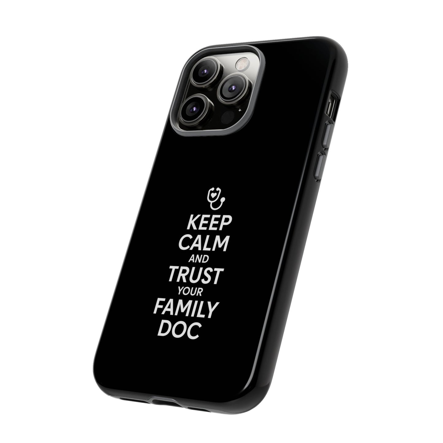 "Keep Calm & Trust Your Family Doc" Phone Case for iPhone, Google Pixel, or Samsung Galaxy