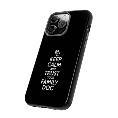 "Keep Calm & Trust Your Family Doc" Phone Case for iPhone, Google Pixel, or Samsung Galaxy