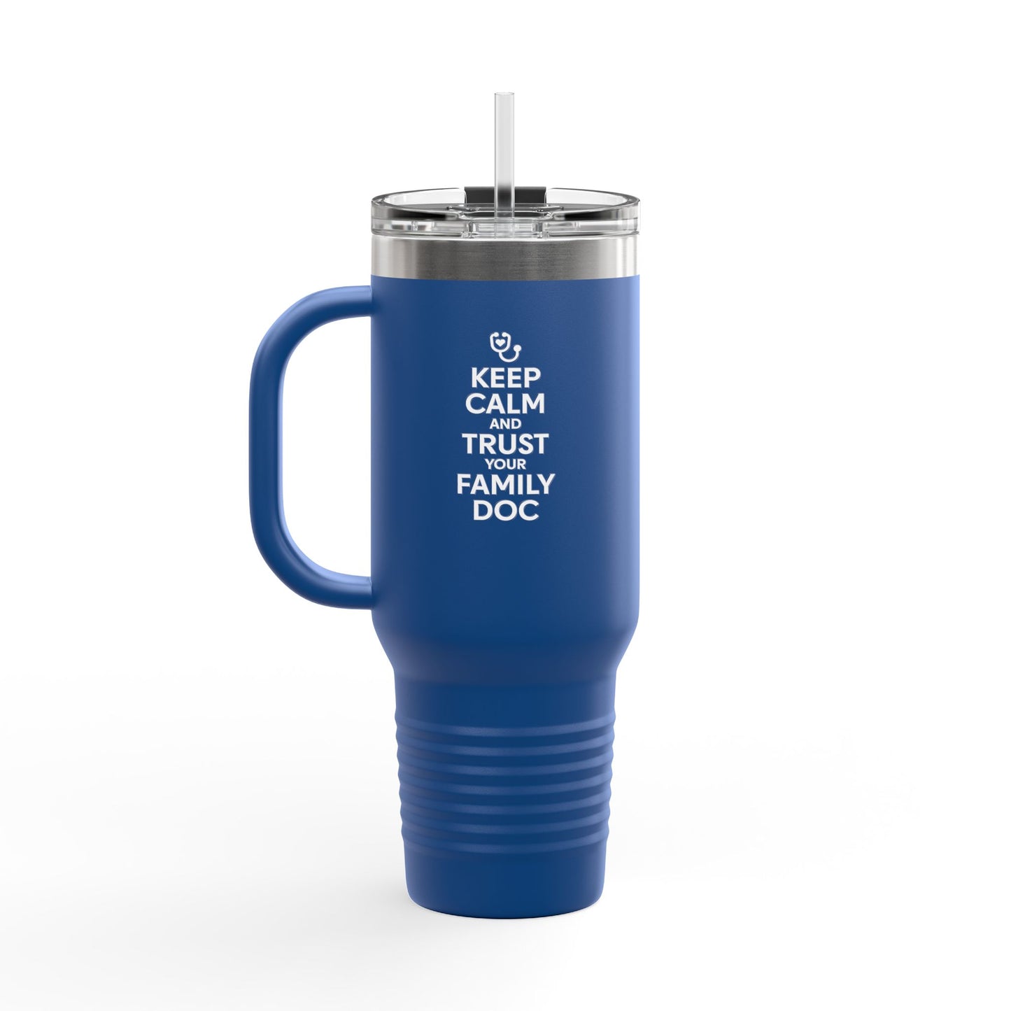40 oz Insulated Travel Mug, Keep Calm & Trust Your Family Doc