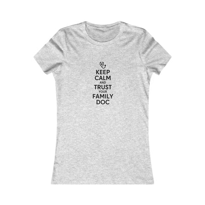 Women's Tee, Keep Calm & Trust Your Family DOc
