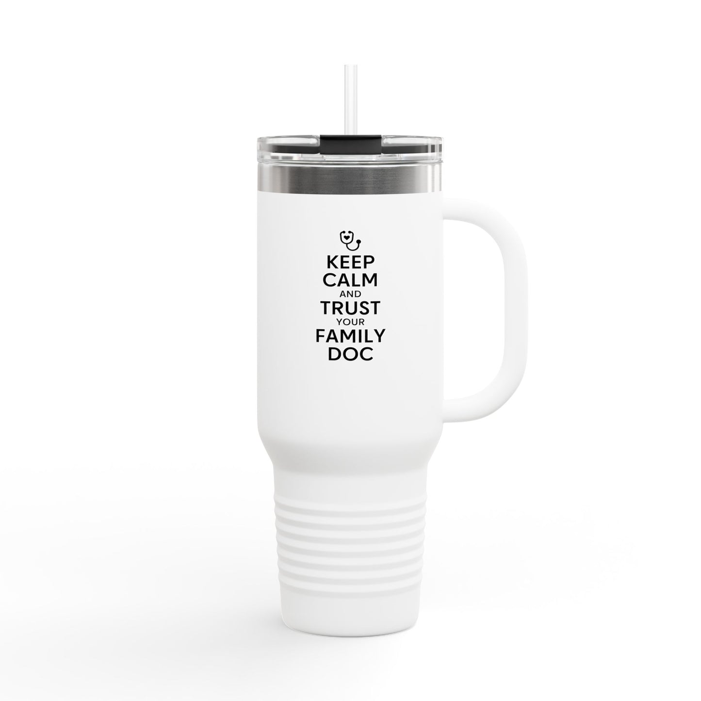 40 oz Insulated Travel Mug, Keep Calm & Trust Your Family Doc