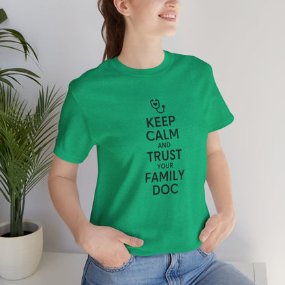 "Keep Calm & Trust Your Family Doc" Unisex Tee