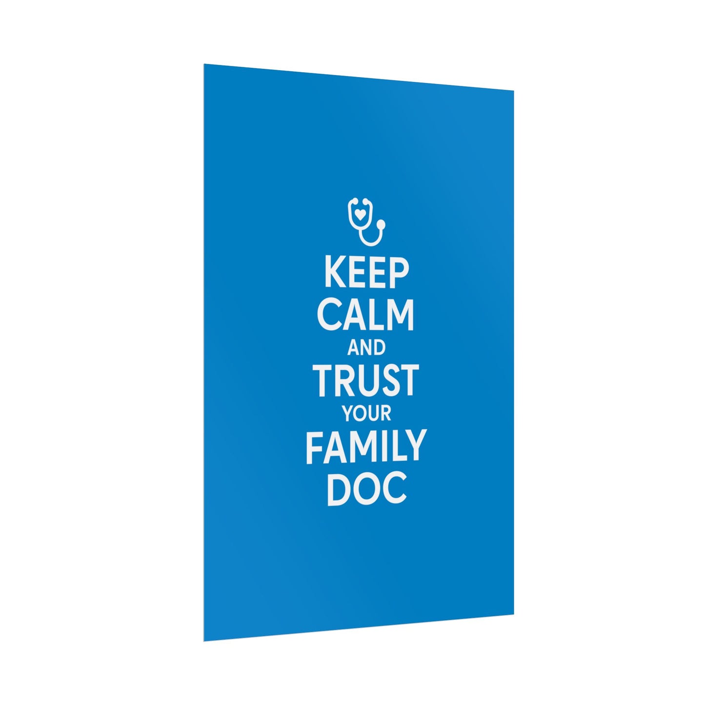 Keep Calm and Trust Your Family Doc wall poster