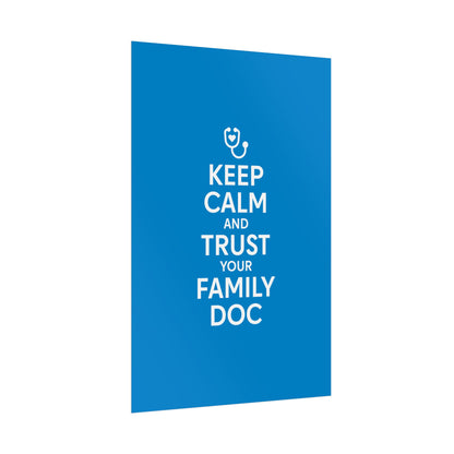 Keep Calm and Trust Your Family Doc wall poster