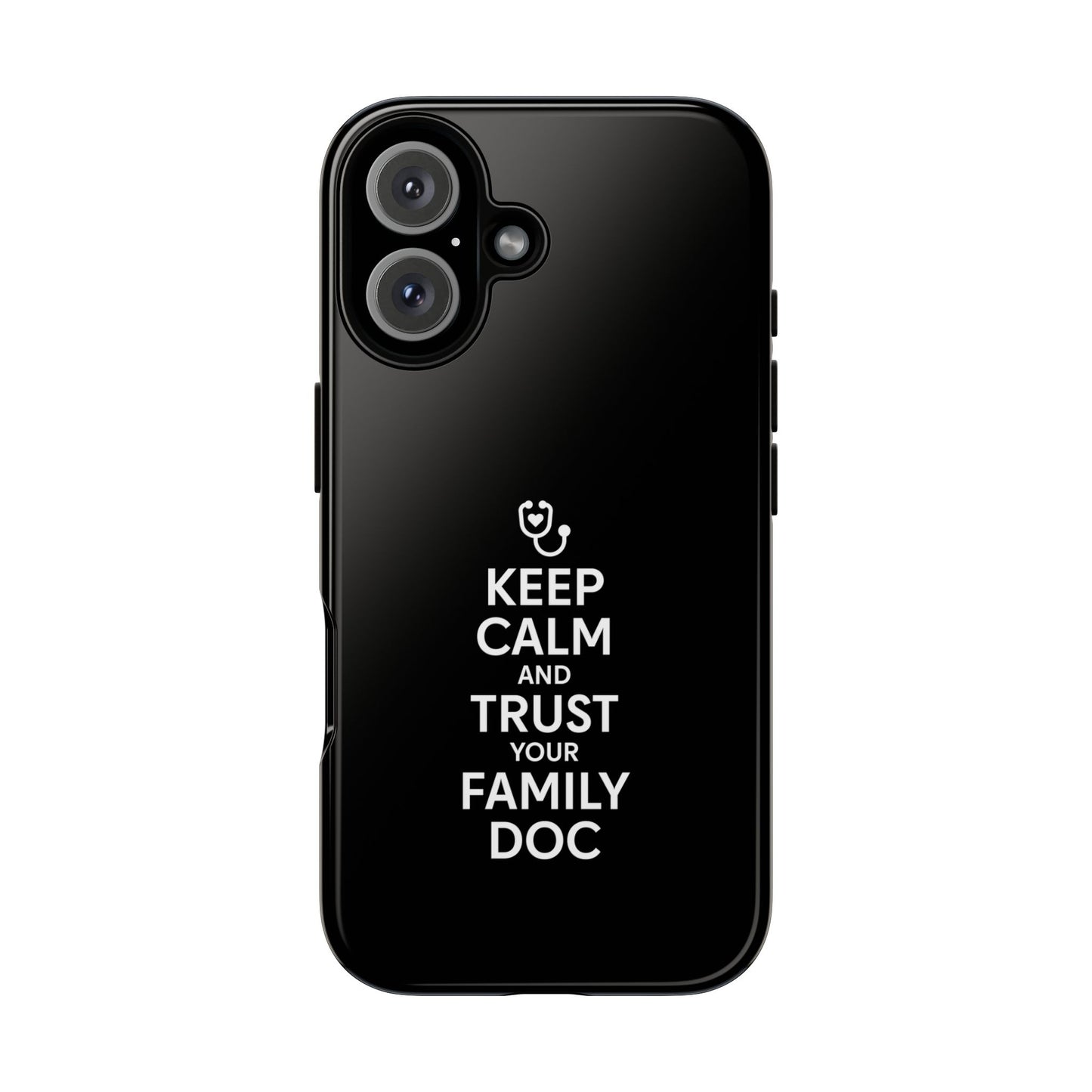 "Keep Calm & Trust Your Family Doc" Phone Case for iPhone, Google Pixel, or Samsung Galaxy